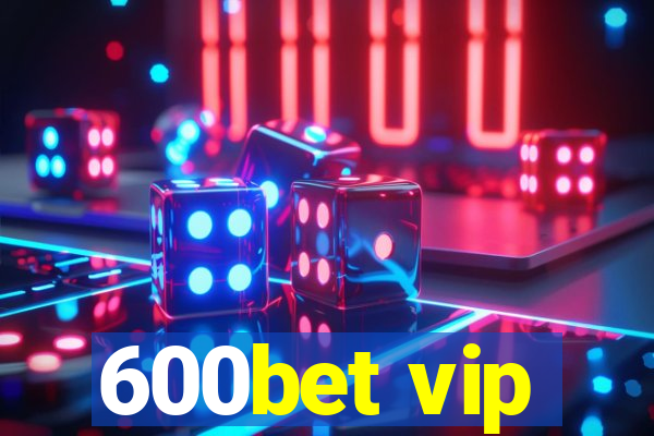 600bet vip